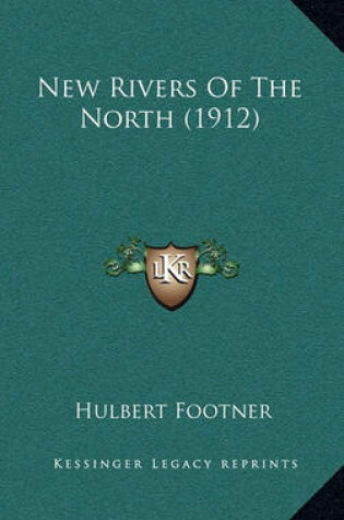 Cover of New Rivers Of The North (1912)