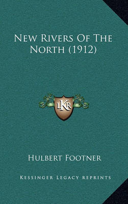 Book cover for New Rivers Of The North (1912)