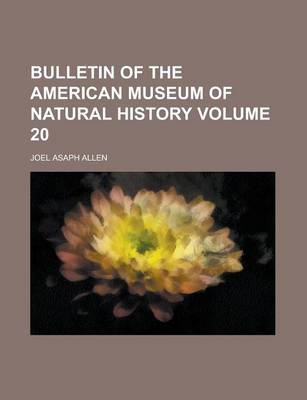 Book cover for Bulletin of the American Museum of Natural History Volume 20