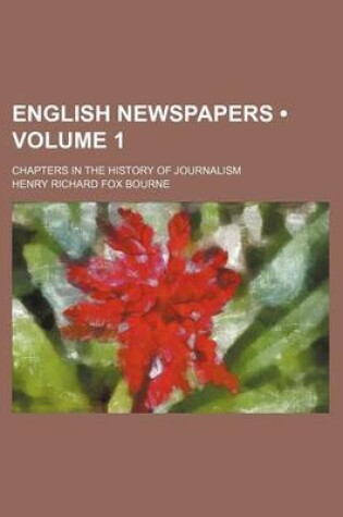 Cover of English Newspapers (Volume 1); Chapters in the History of Journalism