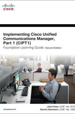 Cover of Implementing Cisco Unified Communications Manager, Part 1 (CIPT1) Foundation Learning Guide