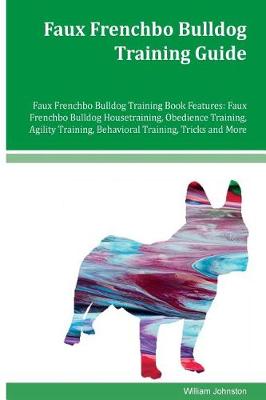 Book cover for Faux Frenchbo Bulldog Training Guide Faux Frenchbo Bulldog Training Book Features