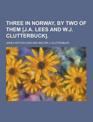 Book cover for Three in Norway, by Two of Them [J.A. Lees and W.J. Clutterbuck]