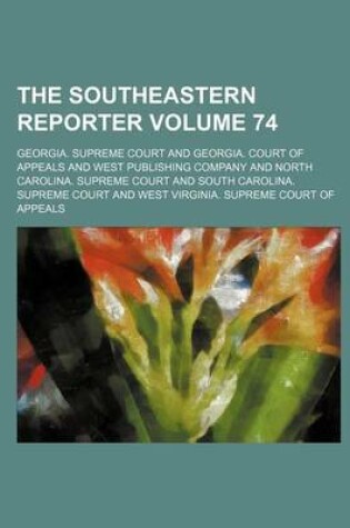 Cover of The Southeastern Reporter Volume 74