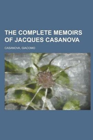Cover of The Complete Memoirs of Jacques Casanova