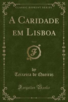 Book cover for A Caridade Em Lisboa, Vol. 2 (Classic Reprint)