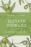 Book cover for Elevate Your Life Prompt Journal