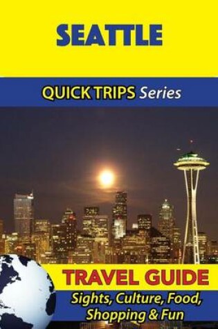 Cover of Seattle Travel Guide (Quick Trips Series)