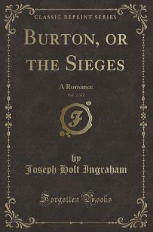 Cover of Burton, or the Sieges, Vol. 2 of 2