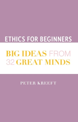 Book cover for Ethics for Beginners - Big Ideas from 32 Great Minds