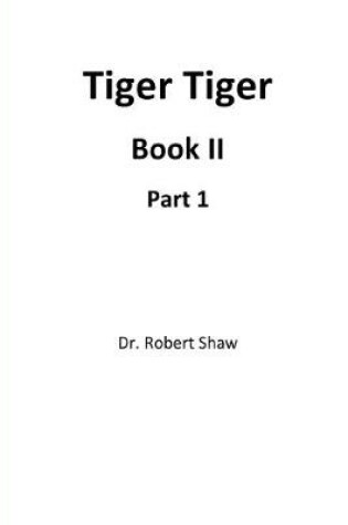 Cover of Tiger Tiger Book II: Part 1