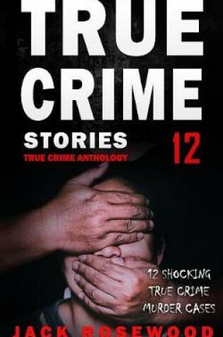 Cover of True Crime Stories Volume 12