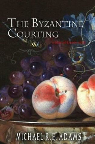 Cover of The Byzantine Courting (A Seat of Gately Story)