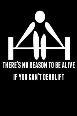 Book cover for There's no reason to be alive if you can't deadlift