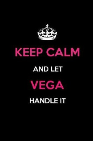 Cover of Keep Calm and Let Vega Handle It