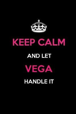 Book cover for Keep Calm and Let Vega Handle It