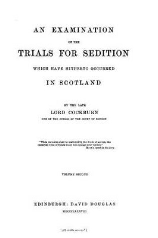 Cover of An examination of the trials for sedition which have hitherto occurred in Scotland