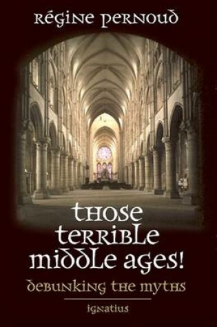 Cover of Those Terrible Middle Ages!