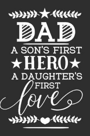 Cover of Dad a son's first hero A daughter's first love