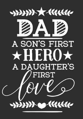 Book cover for Dad a son's first hero A daughter's first love