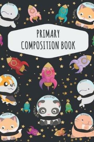 Cover of Space Animal Astronauts Primary Composition Book