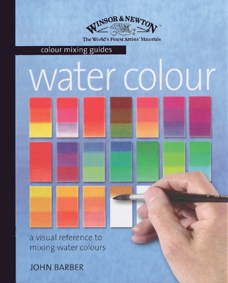 Book cover for Winsor & Newton Colour Mixing Guides: Watercolour