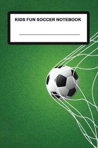 Cover of Kids Fun Soccer Notebook