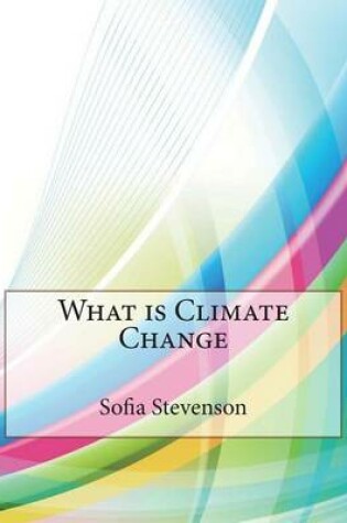 Cover of What Is Climate Change