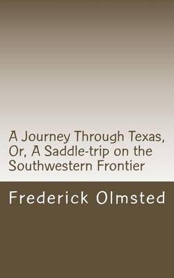 Book cover for A Journey Through Texas, Or, a Saddle-Trip on the Southwestern Frontier