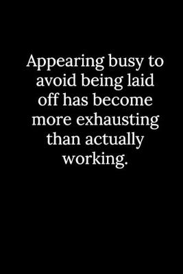 Book cover for Appearing busy to avoid being laid off has become more exhausting than actually working.