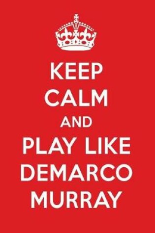 Cover of Keep Calm and Play Like DeMarco Murray