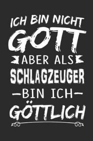 Cover of Ich bin nicht Gott aber als Schlagzeuger bin ich goettlich