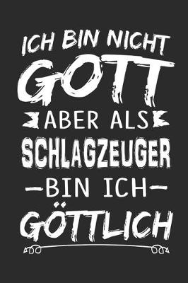 Book cover for Ich bin nicht Gott aber als Schlagzeuger bin ich goettlich