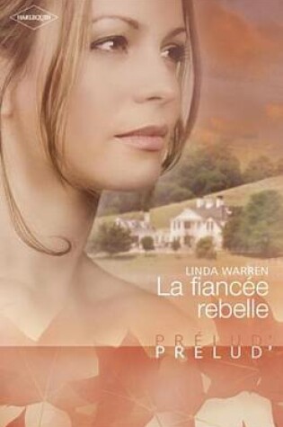 Cover of La Fiancee Rebelle (Harlequin Prelud')