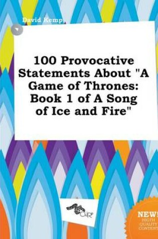 Cover of 100 Provocative Statements about a Game of Thrones