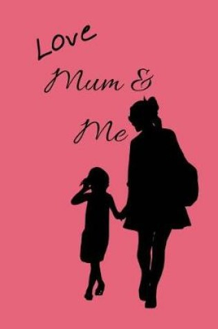 Cover of Love Mum & Me