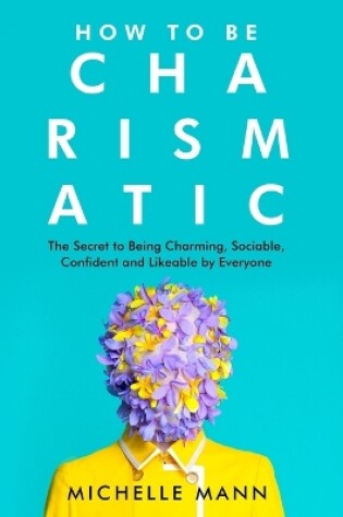 Cover of How to Be Charismatic