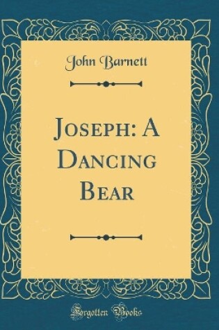 Cover of Joseph: A Dancing Bear (Classic Reprint)