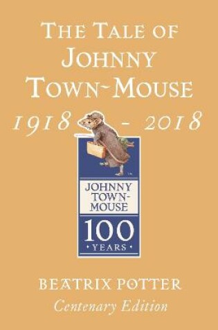 Cover of The Tale of Johnny Town Mouse Gold Centenary Edition