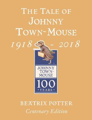 Book cover for The Tale of Johnny Town Mouse Gold Centenary Edition