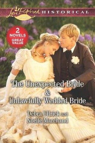 Cover of The Unexpected Bride & Unlawfully Wedded Bride