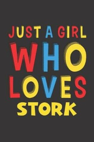 Cover of Just A Girl Who Loves Stork