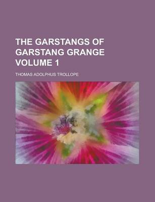 Book cover for The Garstangs of Garstang Grange Volume 1