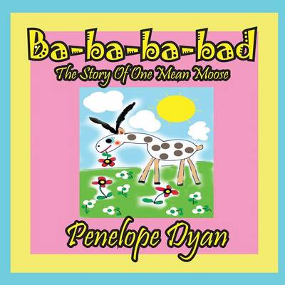 Book cover for Ba-ba-ba-bad---The Story Of One Mean Moose