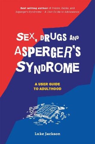 Cover of Sex, Drugs and Asperger's Syndrome (ASD)