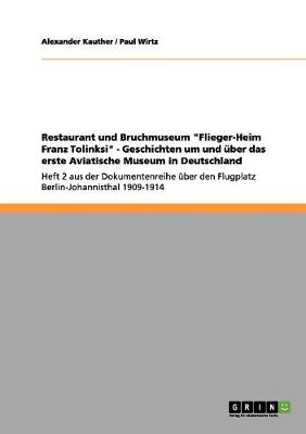 Book cover for Restaurant und Bruchmuseum Flieger-Heim Franz Tolinksi - Geschichten um und uber das erste Aviatische Museum in Deutschland