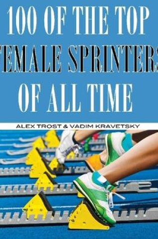 Cover of 100 of the Top Female Sprinters of All Time