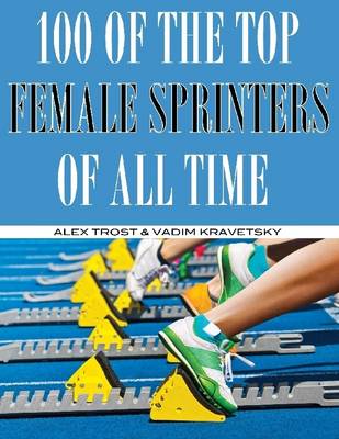 Book cover for 100 of the Top Female Sprinters of All Time