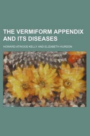 Cover of The Vermiform Appendix and Its Diseases