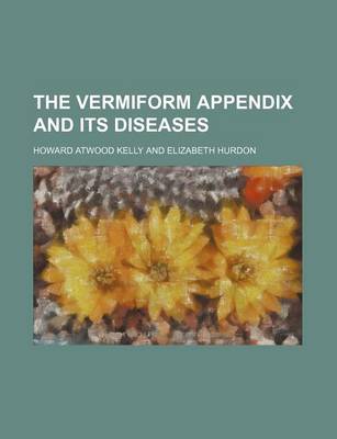 Book cover for The Vermiform Appendix and Its Diseases